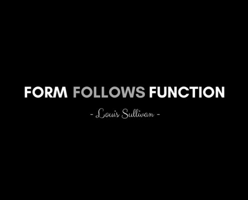 Form Follows Function - Louis Sullivan