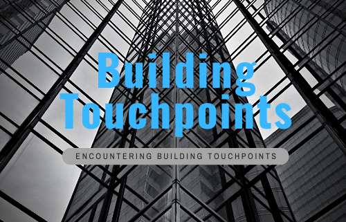 Encountering Building Touchpoints